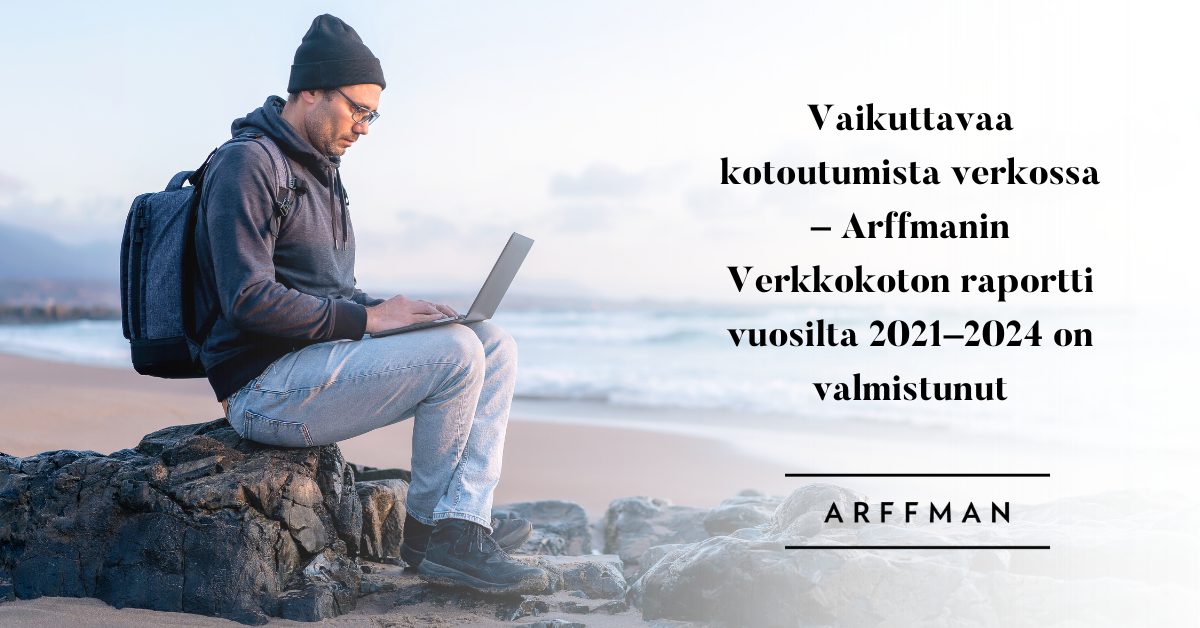 Vaikuttavaa kotoutumista verkossa – Arffmanin Verkkokoton raportti vuosilta 2021–2024 on valmistunut